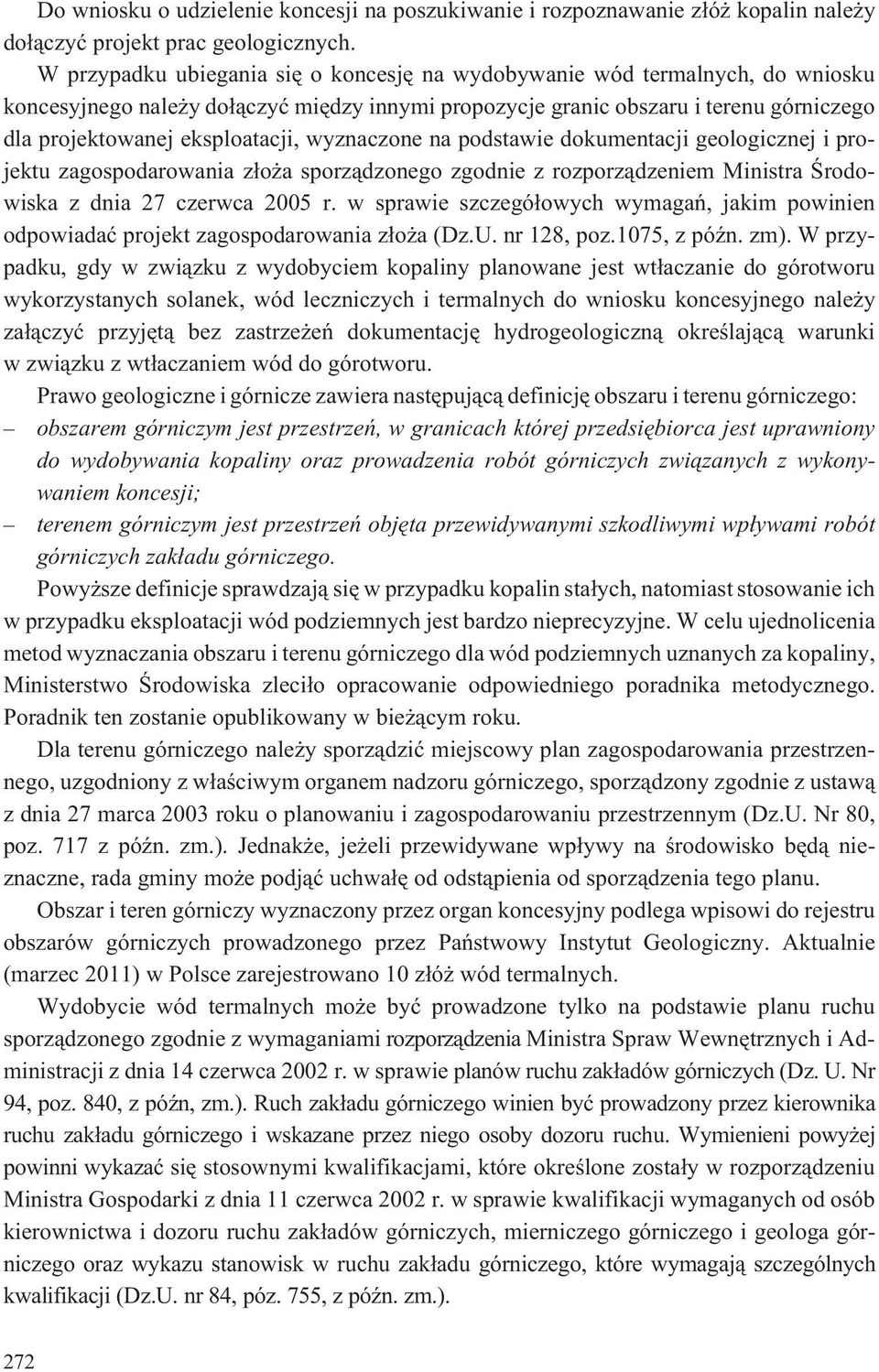 wyznaczone na podstawie dokumentacji geologicznej i projektu zagospodarowania z³o a sporz¹dzonego zgodnie z rozporz¹dzeniem Ministra Œrodowiska z dnia 27 czerwca 2005 r.