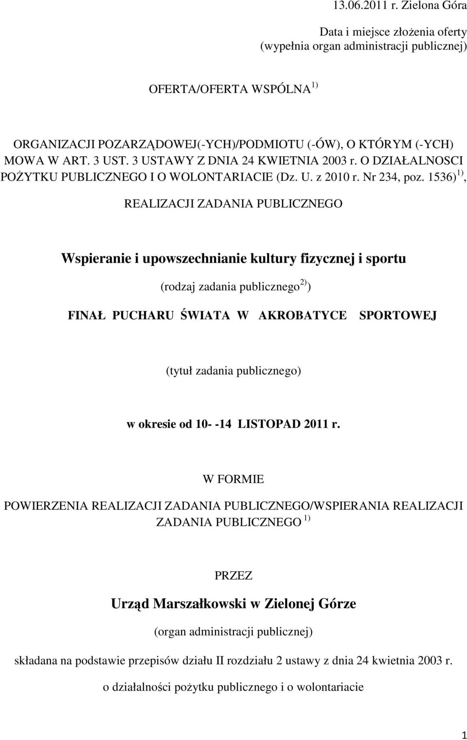 1536) 1), REALIZACJI ZADANIA PUBLICZNEGO Wspieranie i upowszechnianie kultury fizycznej i sportu (rodzaj zadania publicznego 2) ) FINAŁ PUCHARU ŚWIATA W AKROBATYCE SPORTOWEJ (tytuł zadania