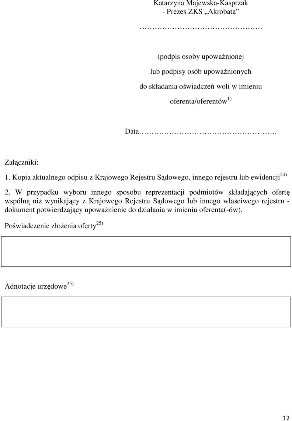 Kopia aktualnego odpisu z Krajowego Rejestru Sądowego, innego rejestru lub ewidencji 24) 2.