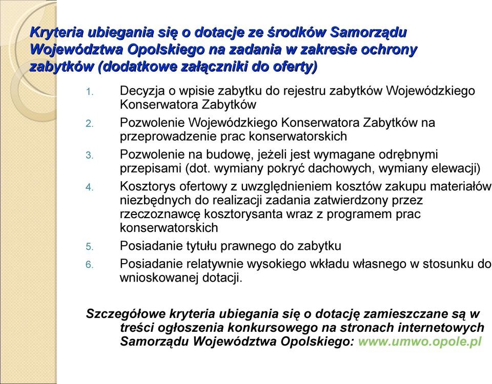 Pozwolenie na budowę, jeżeli jest wymagane odrębnymi przepisami (dot. wymiany pokryć dachowych, wymiany elewacji) 4.