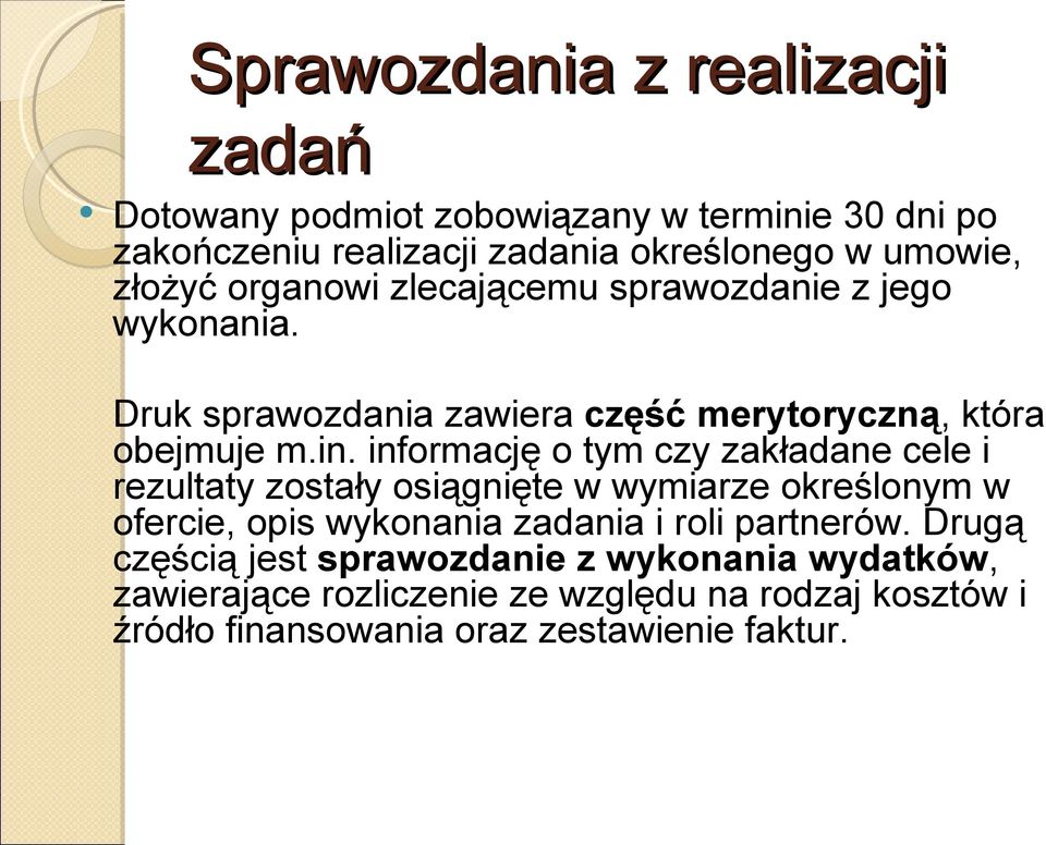 informację o tym czy zakładane cele i rezultaty zostały osiągnięte w wymiarze określonym w ofercie, opis wykonania zadania i roli