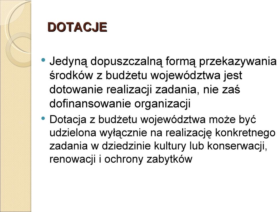 organizacji Dotacja z budżetu województwa może być udzielona wyłącznie na