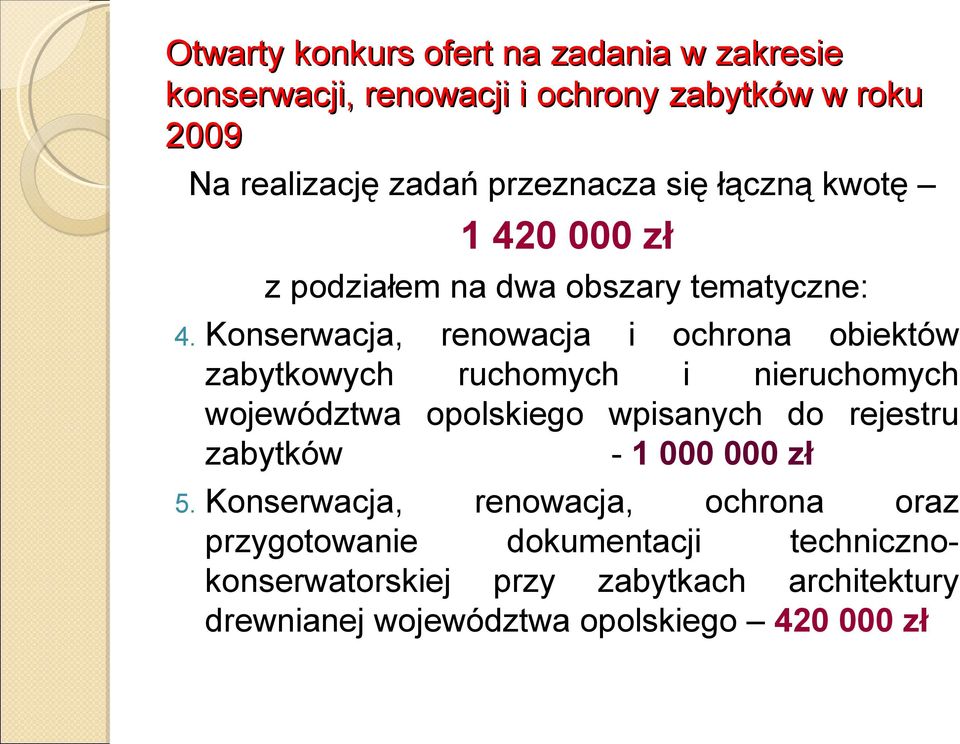 Konserwacja, renowacja i ochrona obiektów zabytkowych ruchomych i nieruchomych województwa opolskiego wpisanych do rejestru