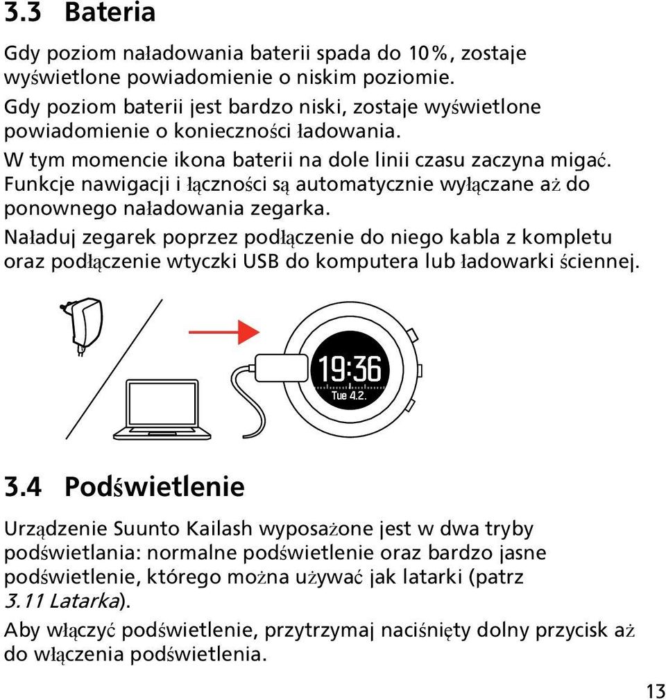 Funkcje nawigacji i łączności są automatycznie wyłączane aż do ponownego naładowania zegarka.