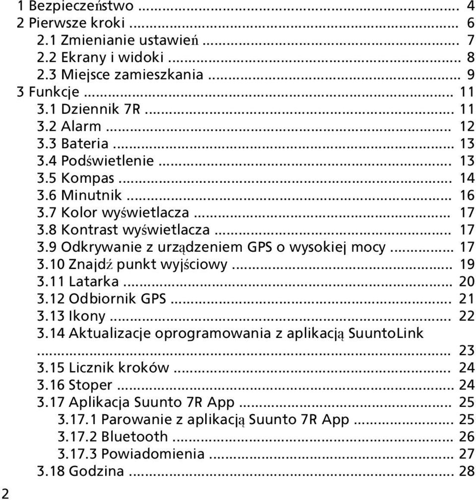 .. 17 3.10 Znajdź punkt wyjściowy... 19 3.11 Latarka... 20 3.12 Odbiornik GPS... 21 3.13 Ikony... 22 3.14 Aktualizacje oprogramowania z aplikacją SuuntoLink... 23 3.15 Licznik kroków.