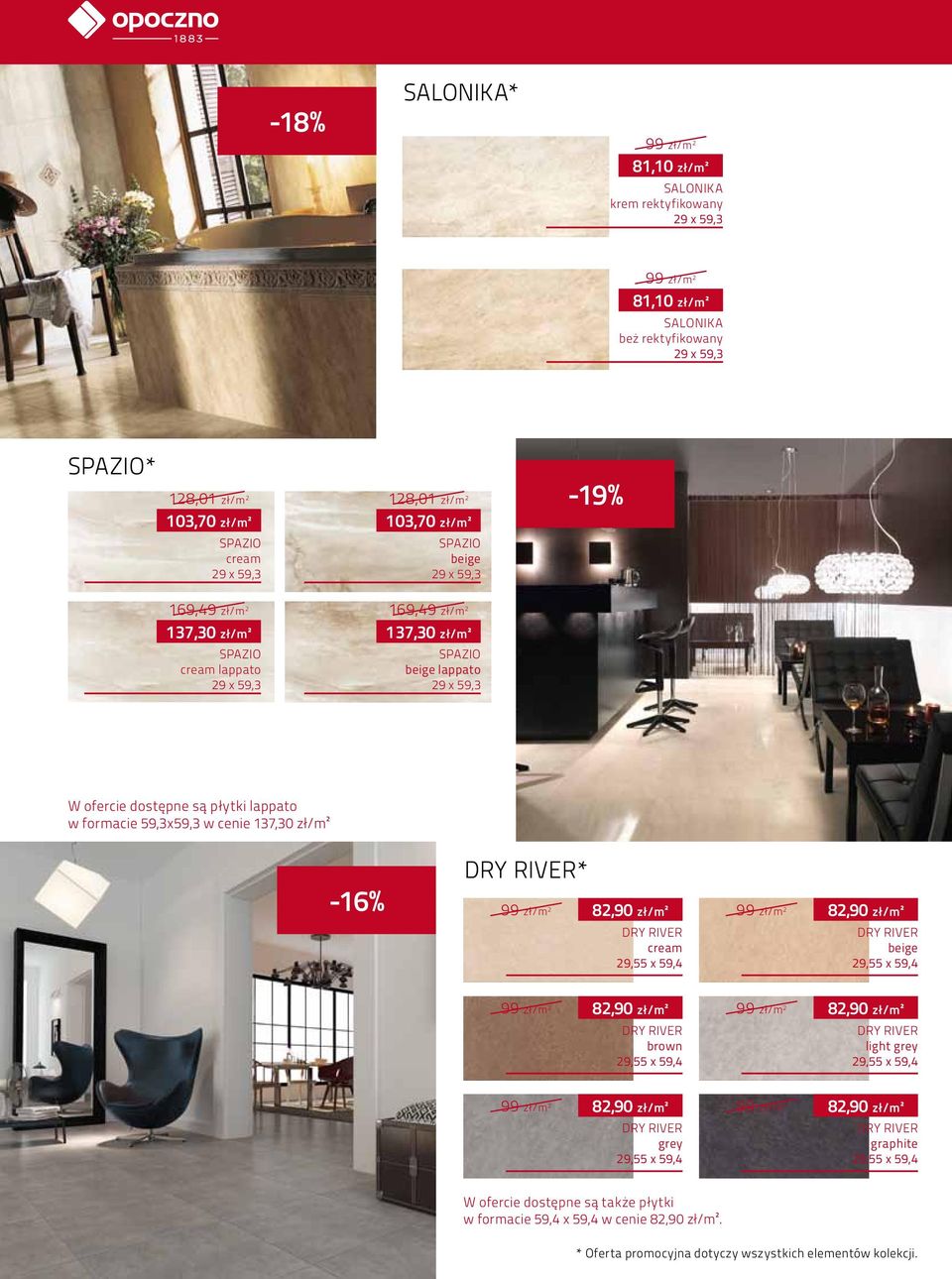 RIVER* 99 zł/m 2 82,90 zł/m² DRY RIVER cream 29,55 x 59,4 99 zł/m 2 82,90 zł/m² DRY RIVER beige 29,55 x 59,4 99 zł/m 2 82,90 zł/m² DRY RIVER brown 29,55 x 59,4 99 zł/m 2 82,90 zł/m² DRY RIVER light