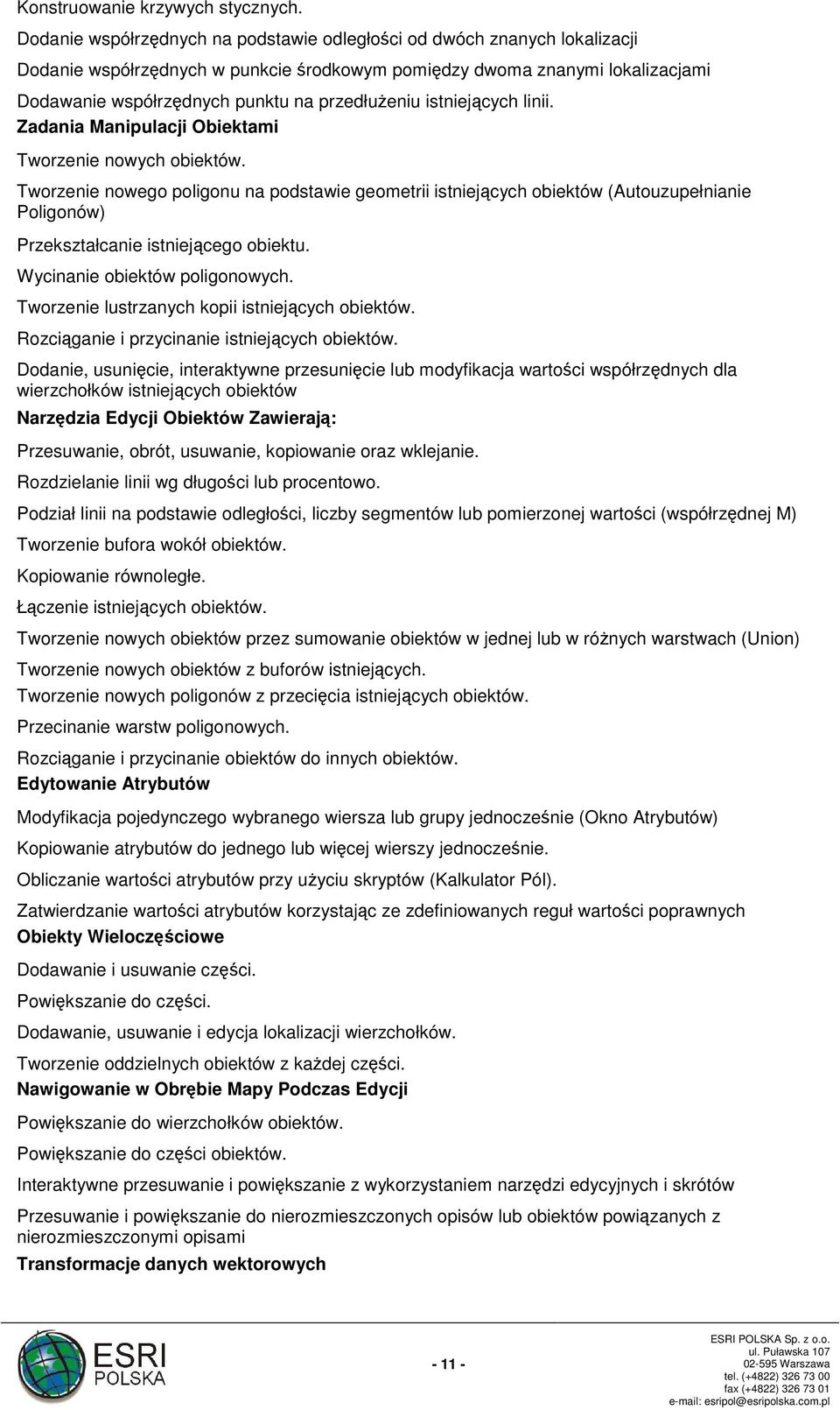 przedłużeniu istniejących linii. Zadania Manipulacji Obiektami Tworzenie nowych obiektów.