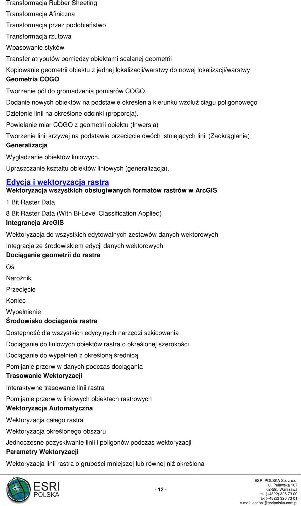 Dodanie nowych obiektów na podstawie określenia kierunku wzdłuż ciągu poligonowego Dzielenie linii na określone odcinki (proporcja).