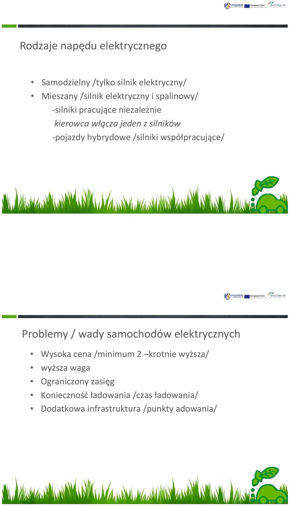 współpracujące/ Problemy / wady samochodów elektrycznych Wysoka cena /minimum 2 krotnie wyższa/