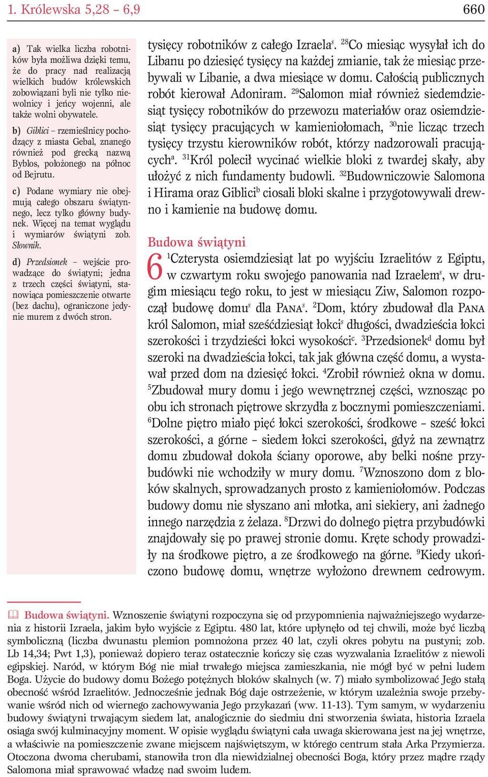 c) Podane wymiary nie obejmują całego obszaru świątynnego, lecz tylko główny budynek. Więcej na temat wyglądu i wymiarów świątyni zob. Słownik.