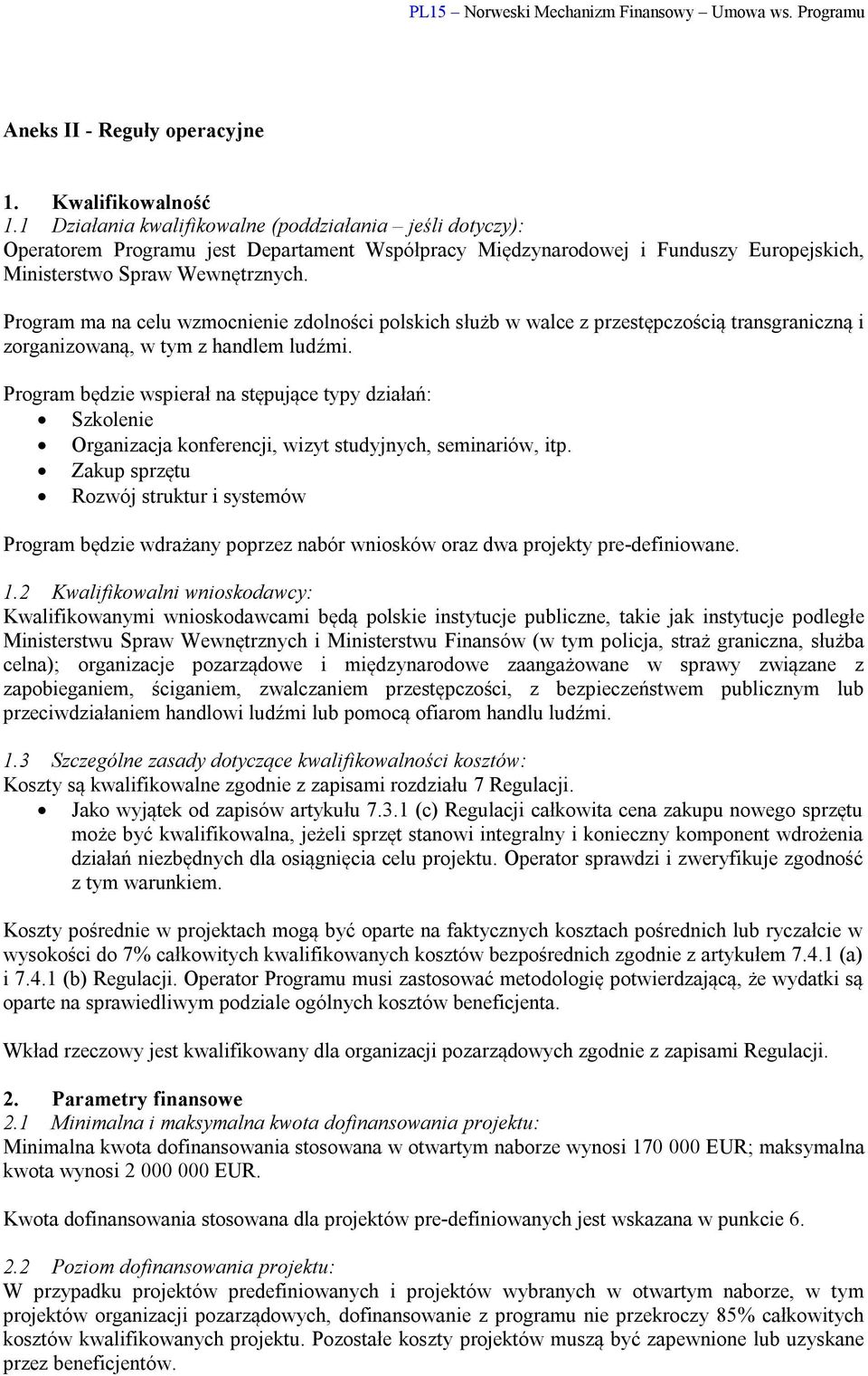 Program ma na celu wzmocnienie zdolności polskich służb w walce z przestępczością transgraniczną i zorganizowaną, w tym z handlem ludźmi.