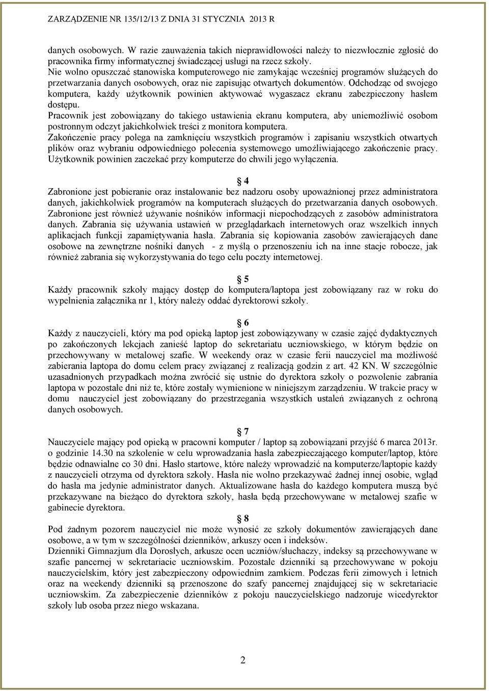 Odchodząc od swojego komputera, każdy użytkownik powinien aktywować wygaszacz ekranu zabezpieczony hasłem dostępu.