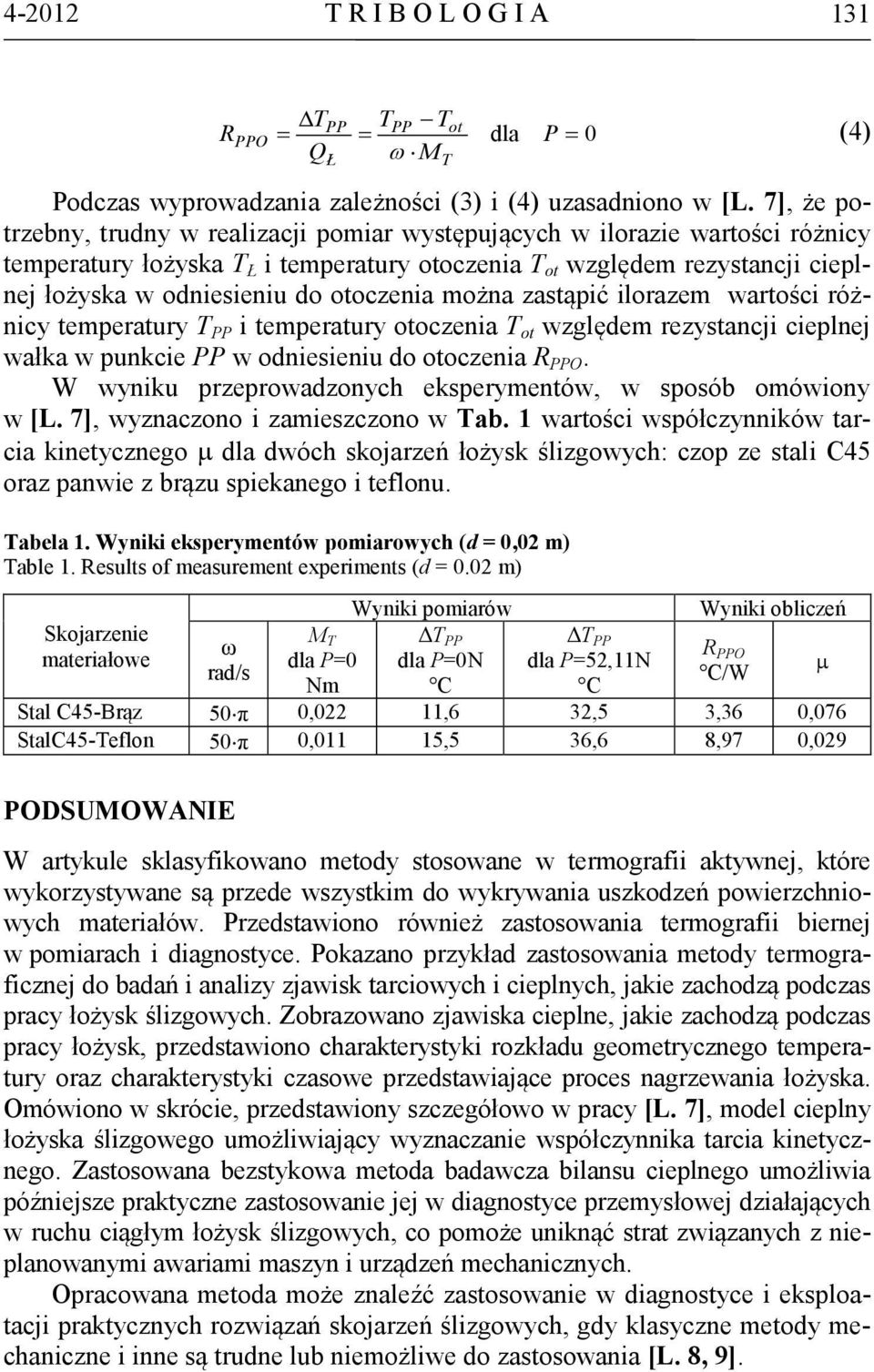 otoczenia można zastąpić ilorazem wartości różnicy temperatury T PP i temperatury otoczenia T ot względem rezystancji cieplnej wałka w punkcie PP w odniesieniu do otoczenia R PPO.