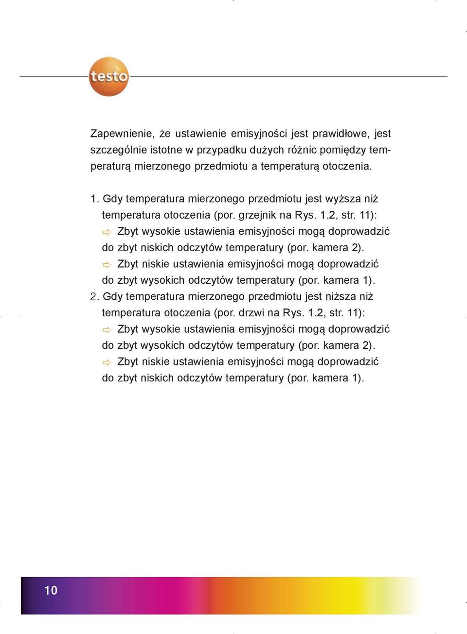 11): Zbyt wysokie ustawienia emisyjności mogą doprowadzić do zbyt niskich odczytów temperatury (por. kamera 2).