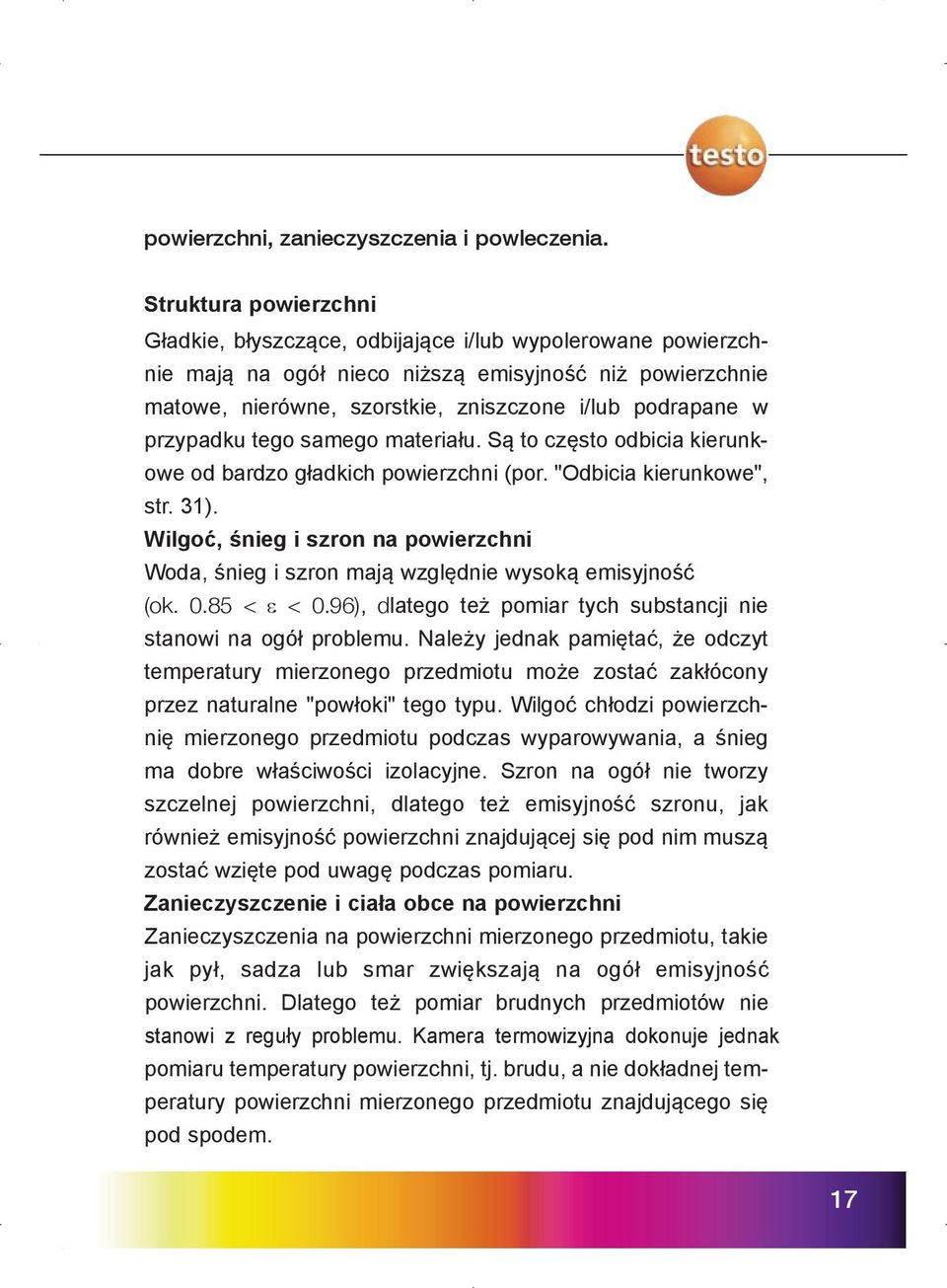 przypadku tego samego materiału. Są to często odbicia kierunkowe od bardzo gładkich powierzchni (por. "Odbicia kierunkowe", str. 31).