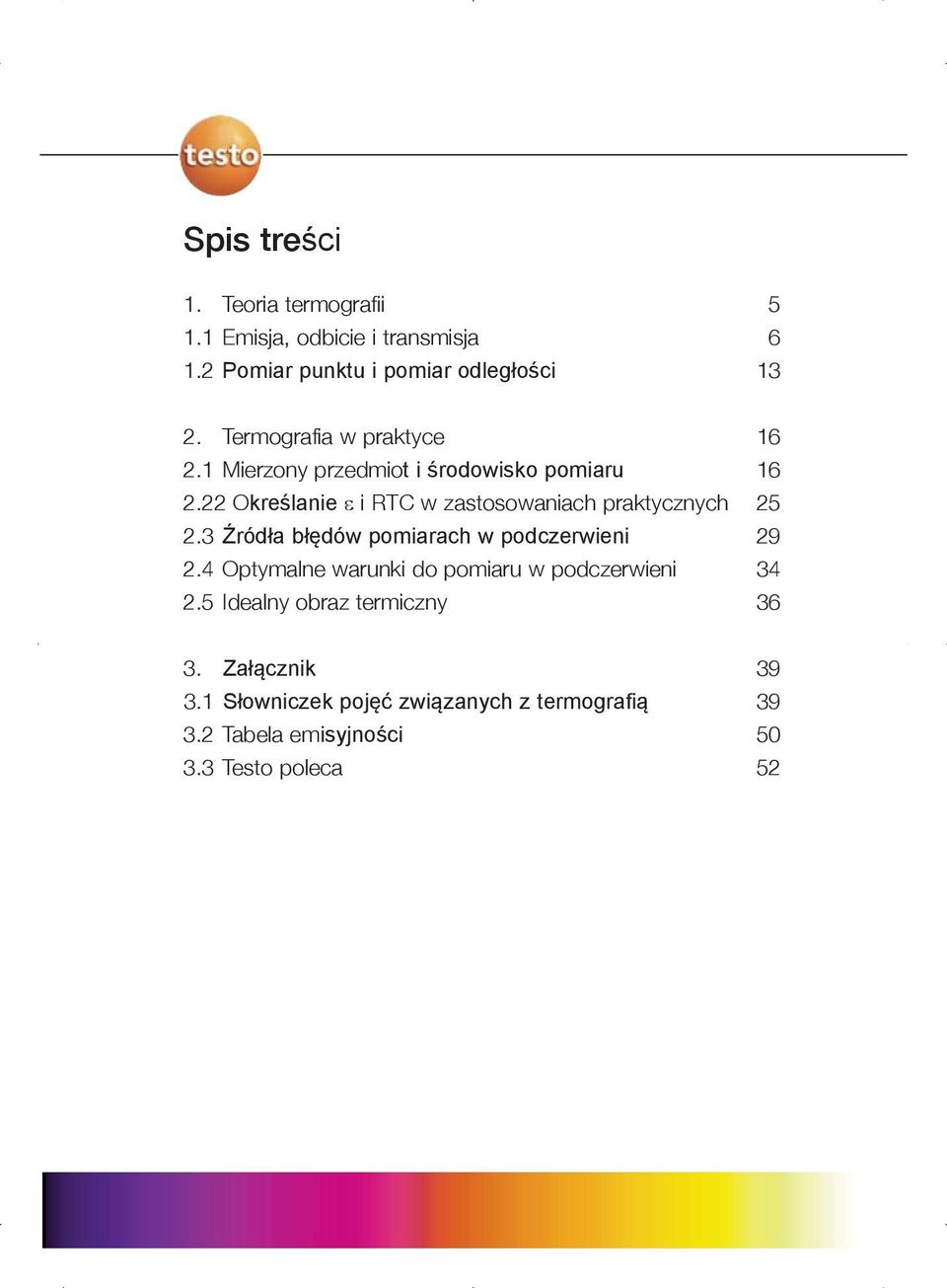 22 Określanie e i RTC w zastosowaniach praktycznych 25 2.3 Źródła błędów pomiarach w podczerwieni 29 2.