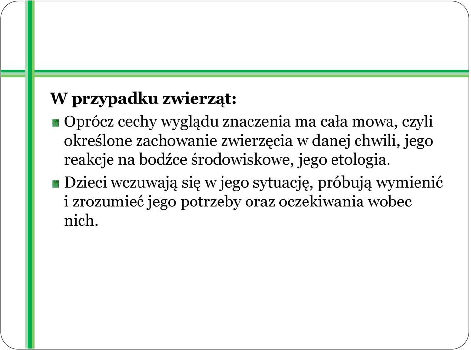 bodźce środowiskowe, jego etologia.