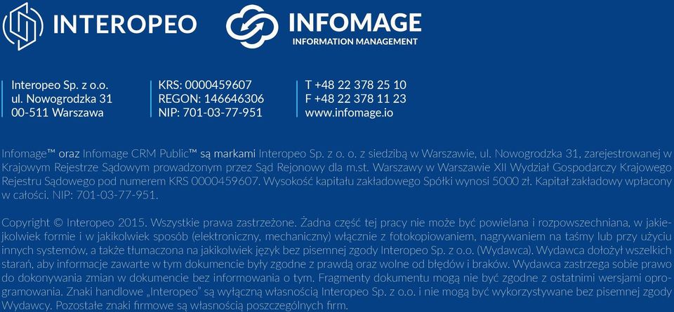 owanej w Krajowym Rejestrze Sądowym prowadzonym przez Sąd Rejonowy dla m.st. Warszawy w Warszawie XII Wydział Gospodarczy Krajowego Rejestru Sądowego pod numerem KRS 0000459607.