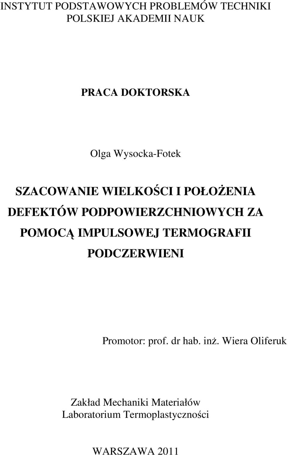 ZA POMOCĄ IMPULSOWEJ TERMOGRAFII PODCZERWIENI Promotor: prof. dr hab. inż.