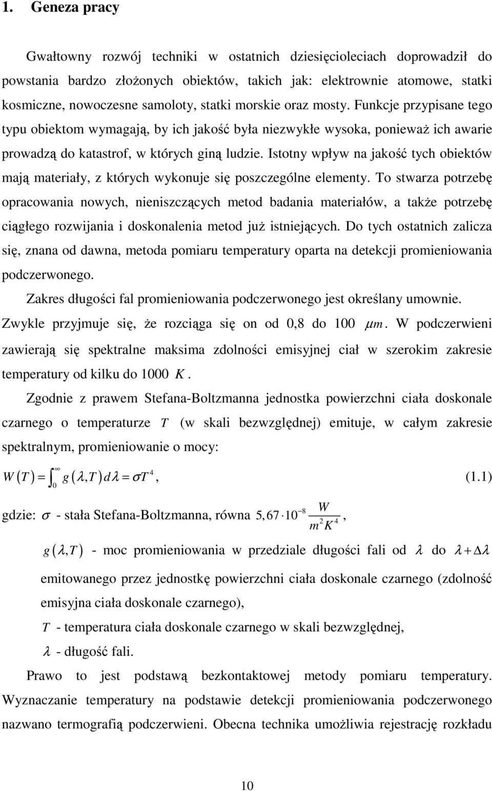 Istotny wpływ na jakość tych obiektów mają materiały, z których wykonuje się poszczególne elementy.