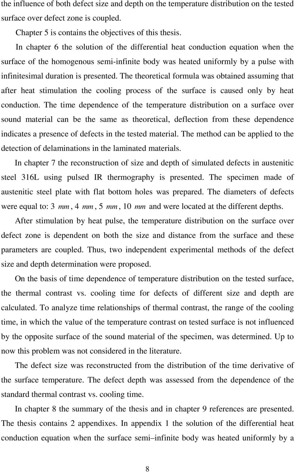 The theoretical formula was obtained assuming that after heat stimulation the cooling process of the surface is caused only by heat conduction.