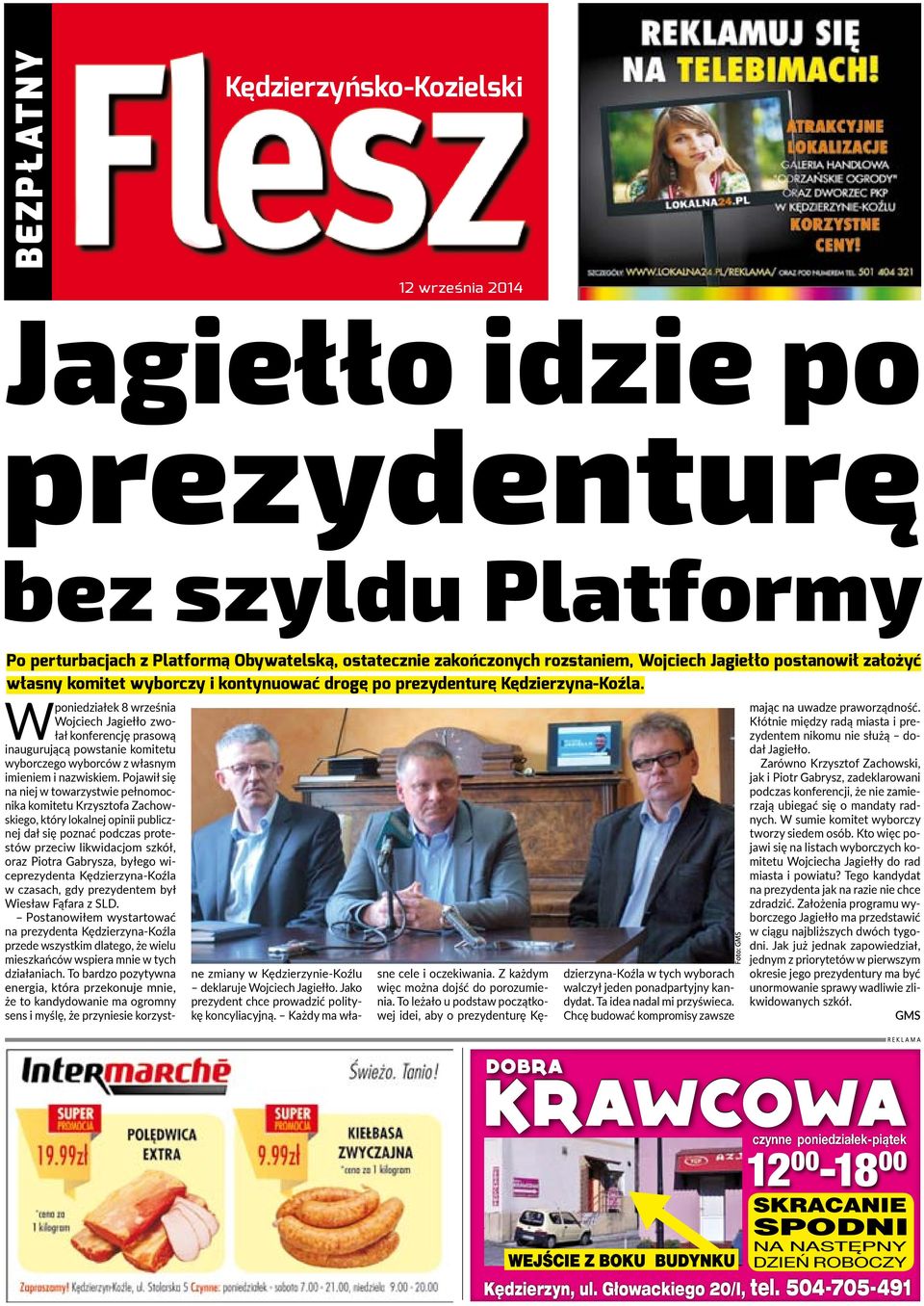 W poniedziałek 8 września Wojciech Jagiełło zwołał konferencję prasową inaugurującą powstanie komitetu wyborczego wyborców z własnym imieniem i nazwiskiem.