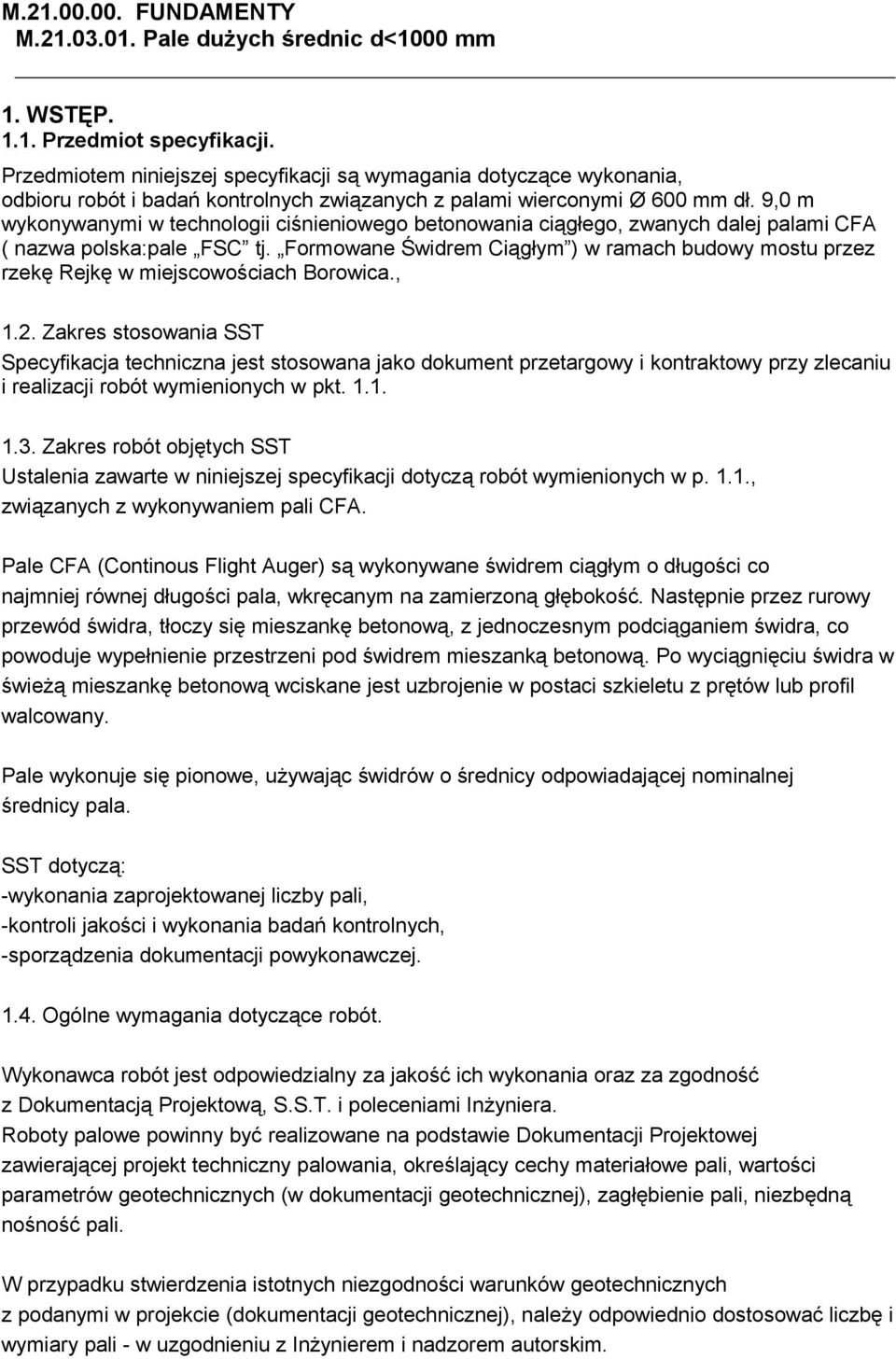 9,0 m wykonywanymi w technologii ciśnieniowego betonowania ciągłego, zwanych dalej palami CFA ( nazwa polska:pale FSC tj.