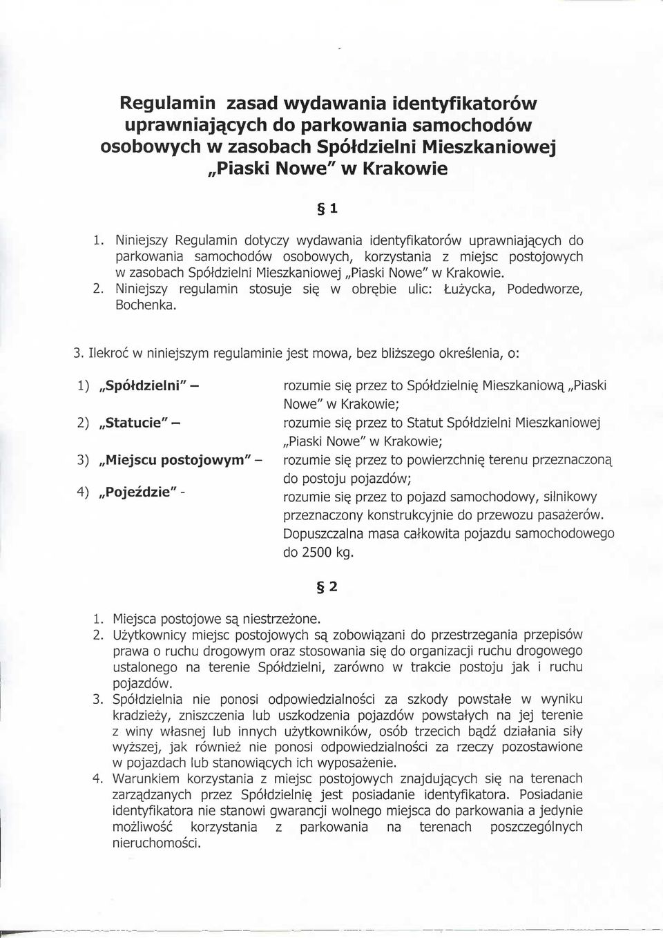 2. Niniejszy regulamin stosuje s\q w obr^bie ulic: Luzycka, Podedworze, Bochenka. 3.