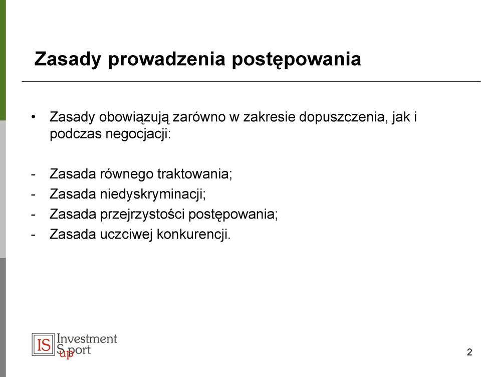 Zasada równego traktowania; - Zasada niedyskryminacji; -