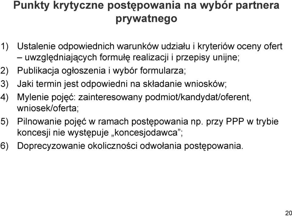 odpowiedni na składanie wniosków; 4) Mylenie pojęć: zainteresowany podmiot/kandydat/oferent, wniosek/oferta; 5) Pilnowanie pojęć