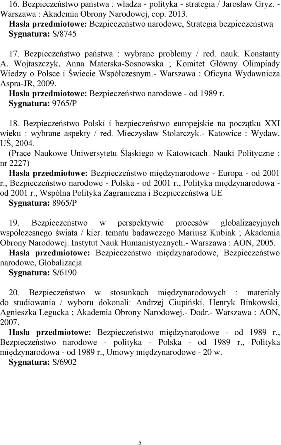 Wojtaszczyk, Anna Materska-Sosnowska ; Komitet Główny Olimpiady Wiedzy o Polsce i Świecie Współczesnym.- Warszawa : Oficyna Wydawnicza Aspra-JR, 2009.