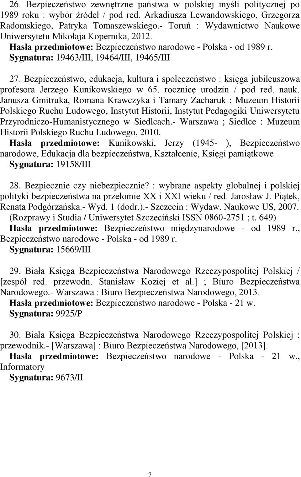 Bezpieczeństwo, edukacja, kultura i społeczeństwo : księga jubileuszowa profesora Jerzego Kunikowskiego w 65. rocznicę urodzin / pod red. nauk.
