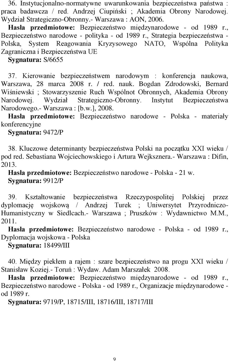 , Strategia bezpieczeństwa - Polska, System Reagowania Kryzysowego NATO, Wspólna Polityka Zagraniczna i Bezpieczeństwa UE Sygnatura: S/6655 37.