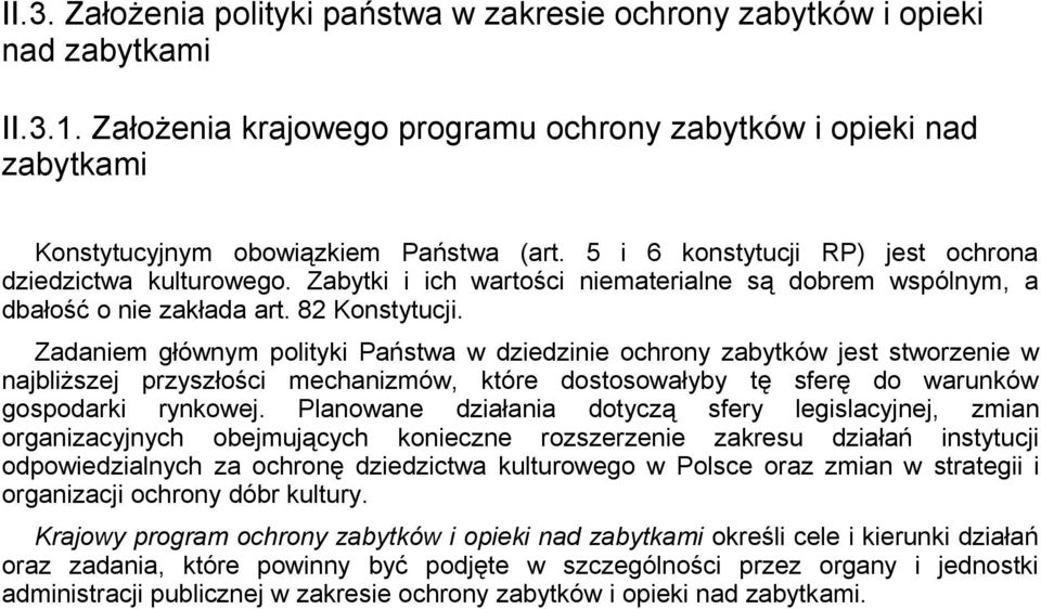Zabytki i ich wartości niematerialne są dobrem wspólnym, a dbałość o nie zakłada art. 82 Konstytucji.