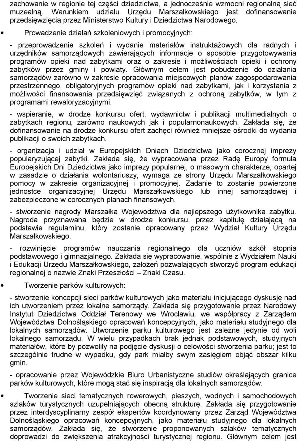 Prowadzenie działań szkoleniowych i promocyjnych: - przeprowadzenie szkoleń i wydanie materiałów instruktażowych dla radnych i urzędników samorządowych zawierających informacje o sposobie