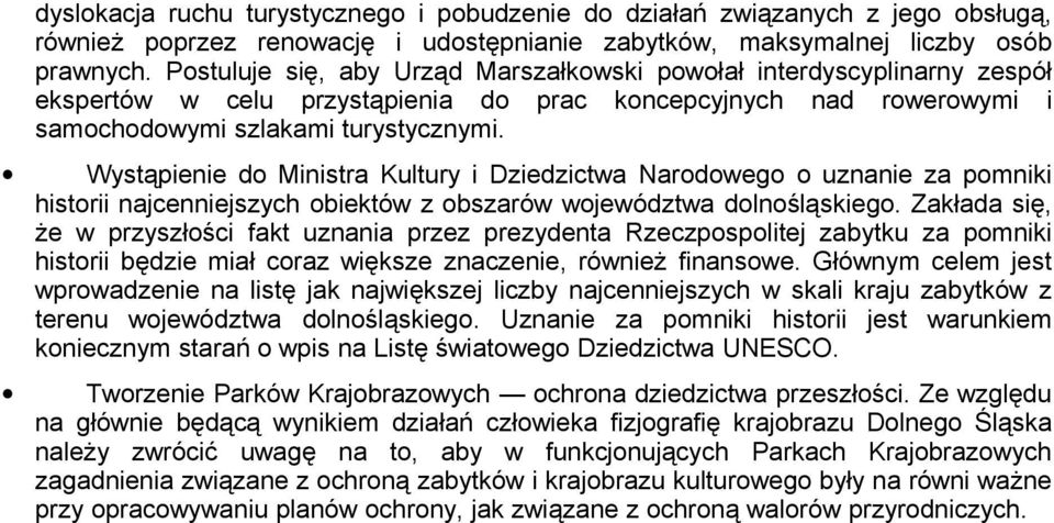 Wystąpienie do Ministra Kultury i Dziedzictwa Narodowego o uznanie za pomniki historii najcenniejszych obiektów z obszarów województwa dolnośląskiego.