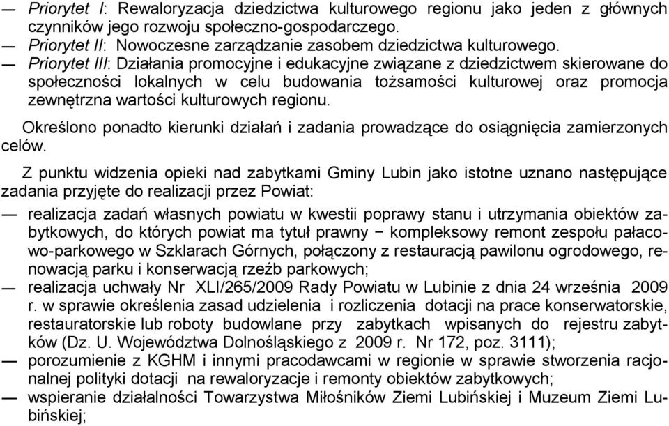 regionu. Określono ponadto kierunki działań i zadania prowadzące do osiągnięcia zamierzonych celów.