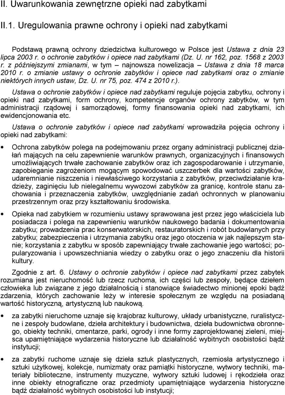 o zmianie ustawy o ochronie zabytków i opiece nad zabytkami oraz o zmianie niektórych innych ustaw, Dz. U. nr 75, poz. 474 z 2010 r.).