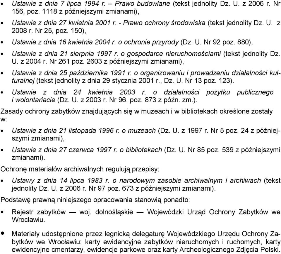 o gospodarce nieruchomościami (tekst jednolity Dz. U. z 2004 r. Nr 261 poz. 2603 z późniejszymi zmianami), Ustawie z dnia 25 października 1991 r.