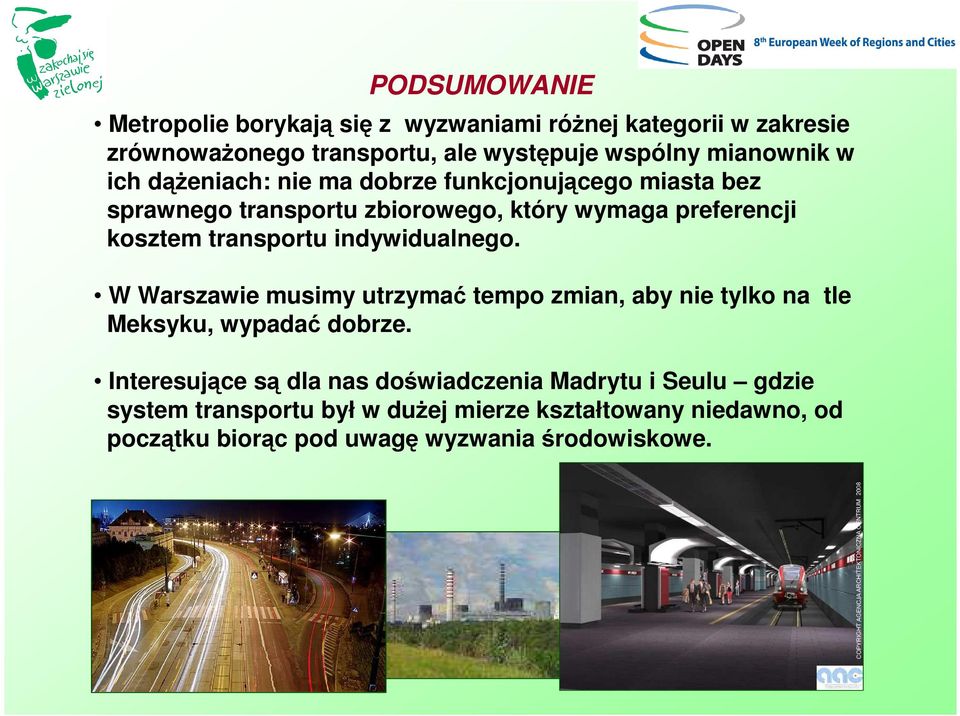 indywidualnego. W Warszawie musimy utrzymać tempo zmian, aby nie tylko na tle Meksyku, wypadać dobrze.