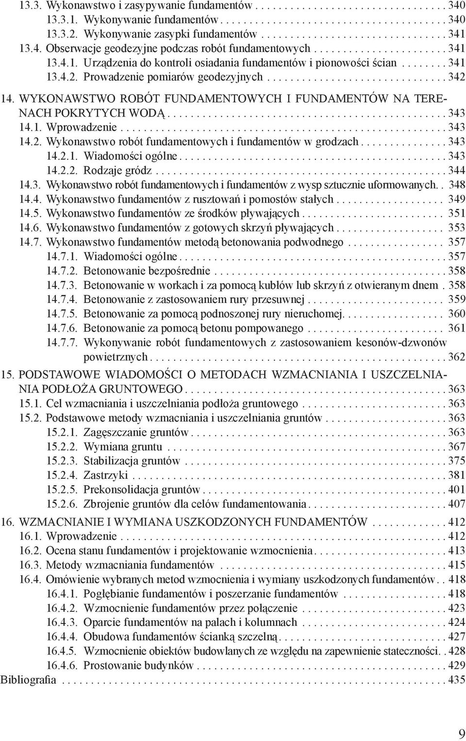 Prowadzenie pomiarów geodezyjnych............................... 342 14. WYKONAWSTWO ROBÓT FUNDAMENTOWYCH I FUNDAMENTÓW NA TERE- NACH POKRYTYCH WODĄ................................................ 343 14.