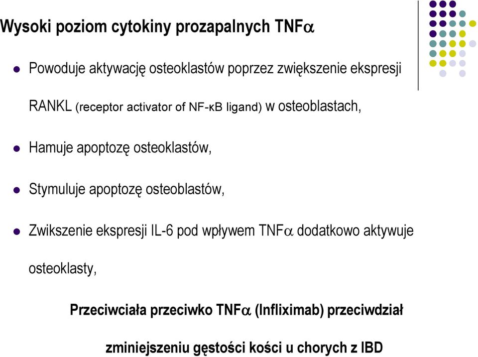 Stymuluje apoptozę osteoblastów, Zwikszenie ekspresji IL-6 pod wpływem TNFa dodatkowo aktywuje