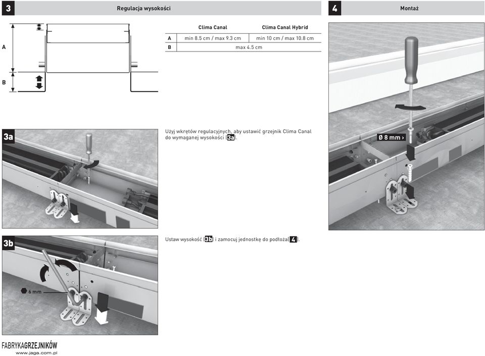 5 cm B 3a Użyj wkrętów regulacyjnych, aby ustawić grzejnik Clima Canal do