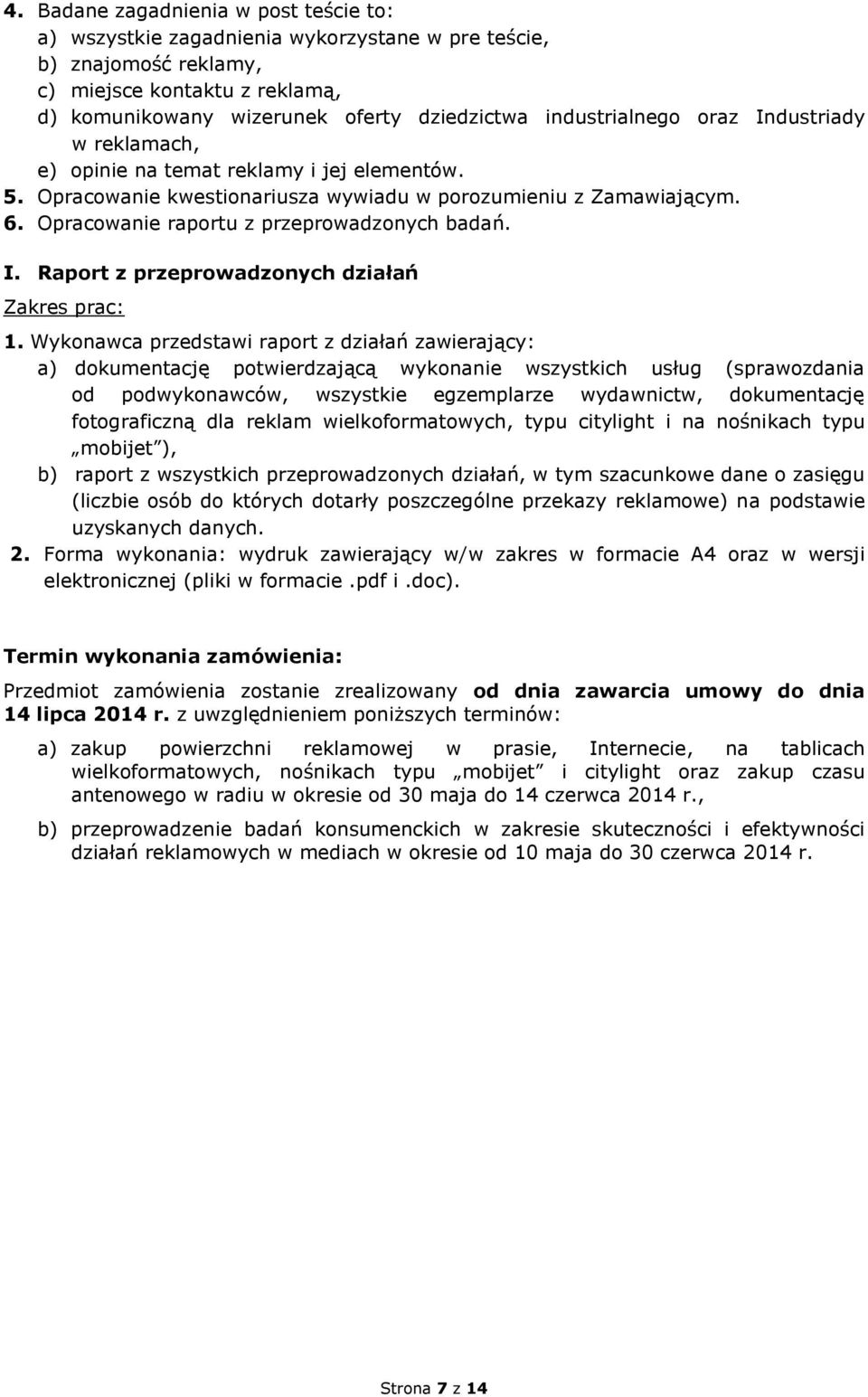 Opracowanie raportu z przeprowadzonych badań. I. Raport z przeprowadzonych działań 1.