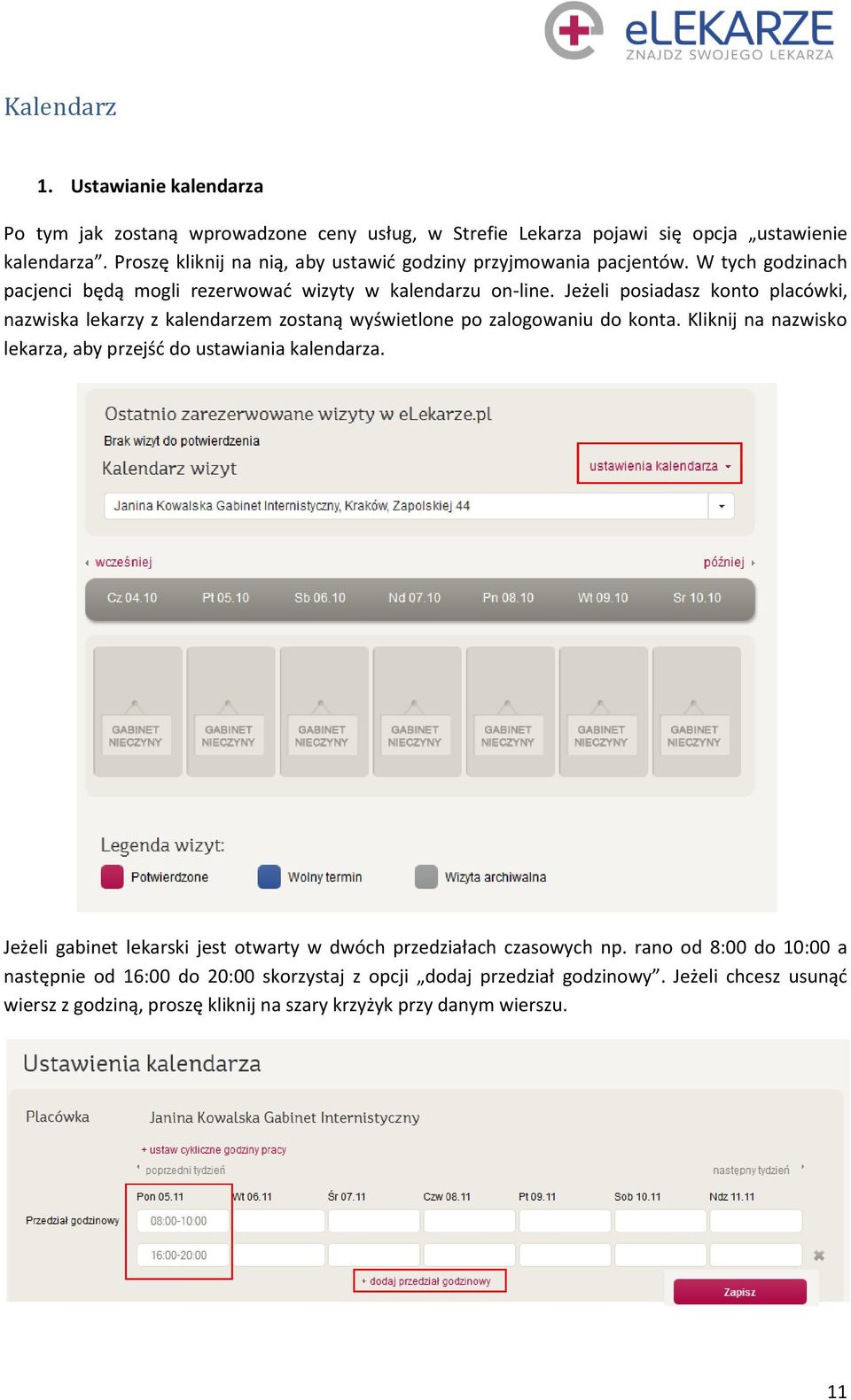 Jeżeli posiadasz konto placówki, nazwiska lekarzy z kalendarzem zostaną wyświetlone po zalogowaniu do konta. Kliknij na nazwisko lekarza, aby przejść do ustawiania kalendarza.