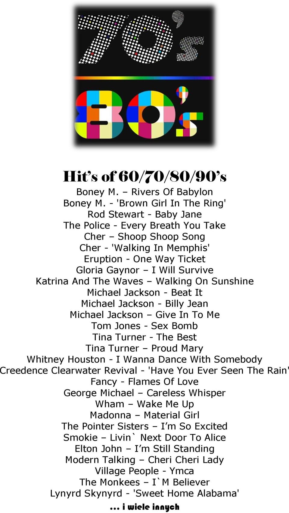And The Waves Walking On Sunshine Michael Jackson - Beat It Michael Jackson - Billy Jean Michael Jackson Give In To Me Tom Jones - Sex Bomb Tina Turner - The Best Tina Turner Proud Mary Whitney