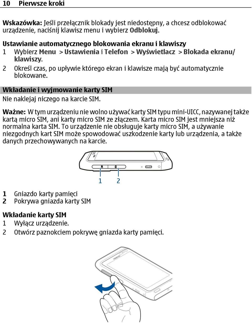 2 Określ czas, po upływie którego ekran i klawisze mają być automatycznie blokowane. Wkładanie i wyjmowanie karty SIM Nie naklejaj niczego na karcie SIM.