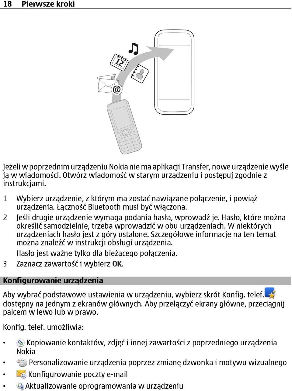Hasło, które można określić samodzielnie, trzeba wprowadzić w obu urządzeniach. W niektórych urządzeniach hasło jest z góry ustalone.