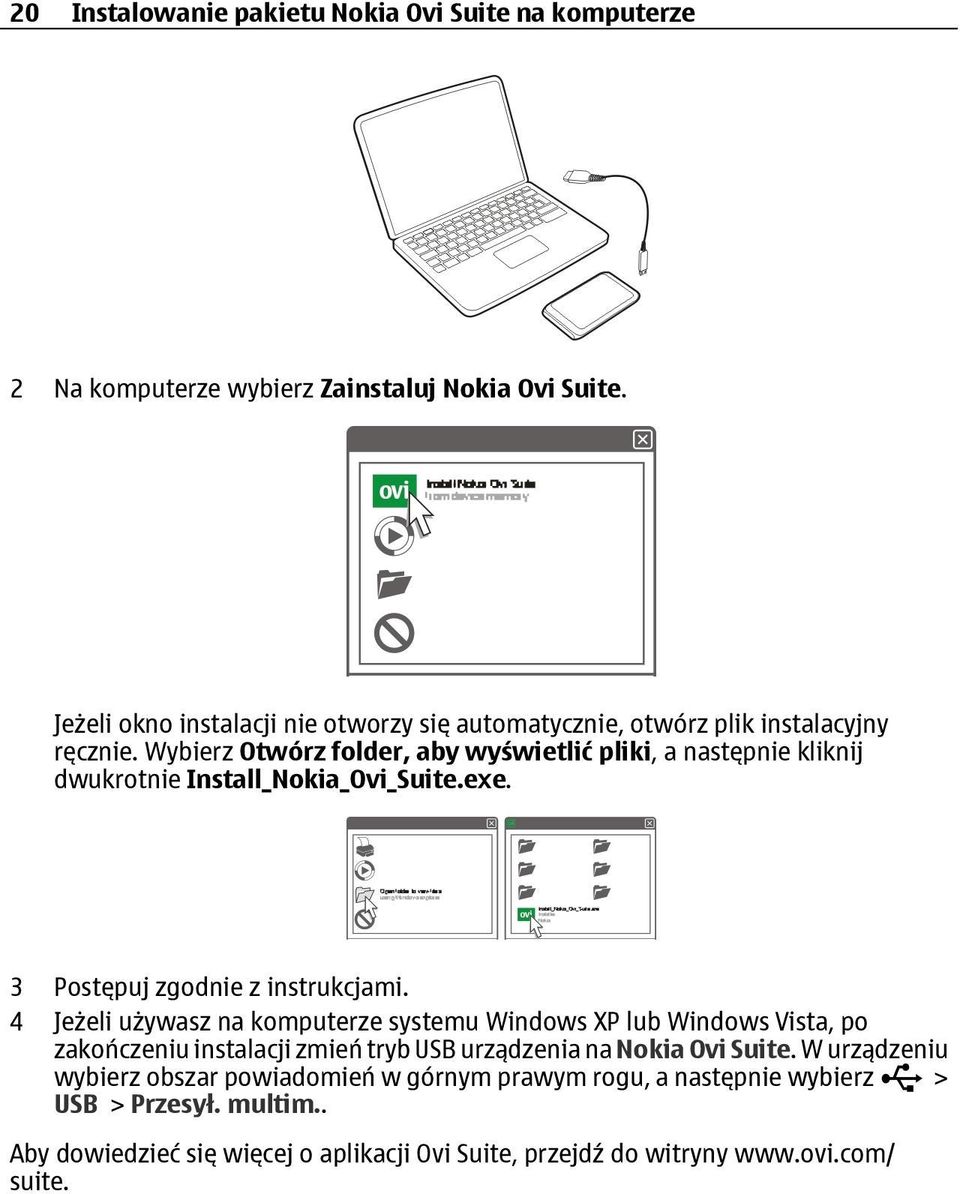 Wybierz Otwórz folder, aby wyświetlić pliki, a następnie kliknij dwukrotnie Install_Nokia_Ovi_Suite.exe. 3 Postępuj zgodnie z instrukcjami.