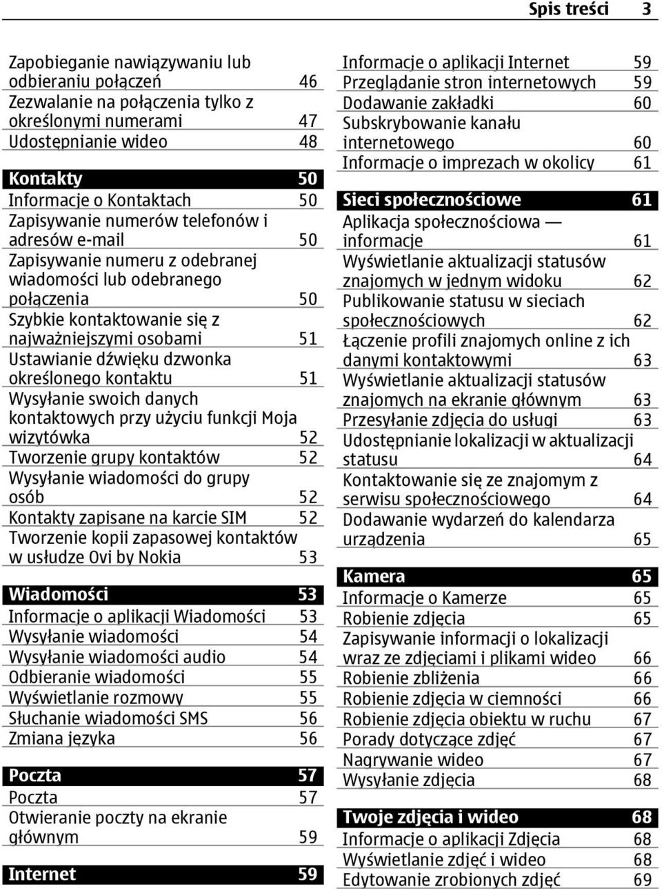 określonego kontaktu 51 Wysyłanie swoich danych kontaktowych przy użyciu funkcji Moja wizytówka 52 Tworzenie grupy kontaktów 52 Wysyłanie wiadomości do grupy osób 52 Kontakty zapisane na karcie SIM
